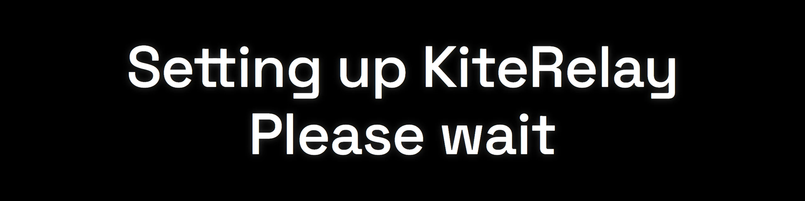 The small screen reading Setting up KiteRelay, please wait