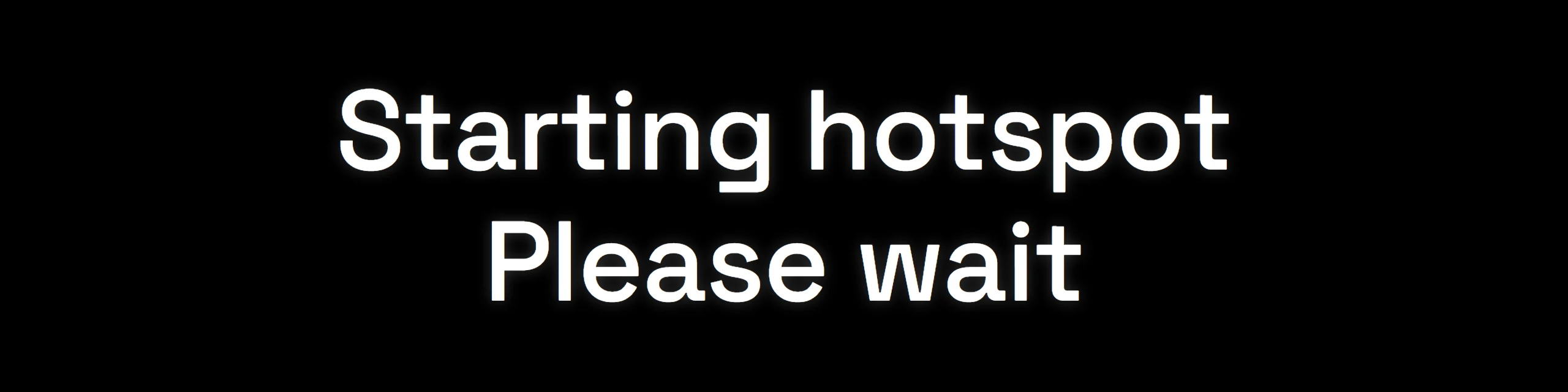 The small screen: Starting hotspot, Please wait.